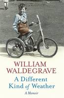 Book Cover for A Different Kind of Weather by William Waldegrave