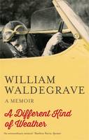 Book Cover for A Different Kind of Weather A Memoir by William Waldegrave