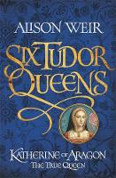 Book Cover for Katherine of Aragon, the True Queen by Alison Weir