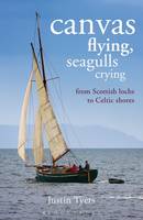 Book Cover for Canvas Flying, Seagulls Crying From Scottish Lochs to Celtic Shores by Justin Tyers