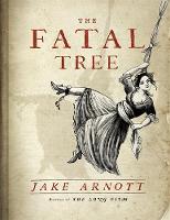 Book Cover for The Fatal Tree by Jake Arnott