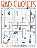 Book Cover for Bad Choices How Algorithms Can Help You Think Smarter and Live Happier by Ali Almossawi