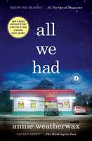 Book Cover for All We Had A Novel by Annie Weatherwax
