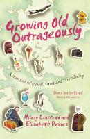 Book Cover for Growing Old Outrageously A Memoir of Travel, Food and Friendship by Hilary Linstead, Elisabeth Davies