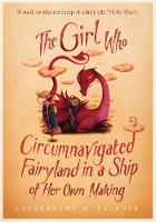 Book Cover for The Girl Who Circumnavigated Fairyland in a Ship of Her Own Making by Catherynne M. Valente