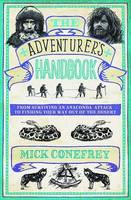 Book Cover for The Adventurer's Handbook From Surviving an Anaconda Attack to Finding Your Way Out of a Desert by Mick Conefrey