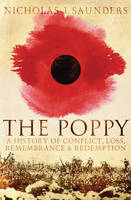 Book Cover for The Poppy A History of Conflict, Loss, Remembrance, and Redemption by Nicholas J. Saunders