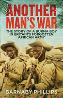 Book Cover for Another Man's War The Story of a Burma Boy in Britain's Forgotten African Army by Barnaby Phillips