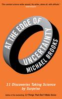 Book Cover for At the Edge of Uncertainty 11 Discoveries Taking Science by Surprise by Michael Brooks