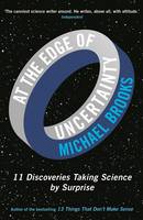 Book Cover for At the Edge of Uncertainty 11 Discoveries Taking Science by Surprise by Michael Brooks