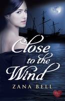 Book Cover for Close to the Wind by Zana Bell