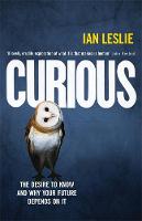 Book Cover for Curious The Desire to Know and Why Your Future Depends on it by Ian Leslie