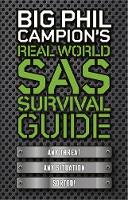 Book Cover for Big Phil Campion's Real World SAS Survival Guide Any Threat. Any Situation. Sorted. by Phil Campion