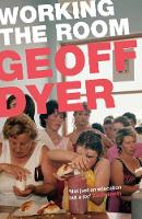 Book Cover for Working the Room : ESSAYS by Geoff Dyer