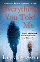 Book Cover for Everything You Told Me by Lucy Dawson