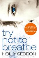 Book Cover for Try Not to Breathe Shocking. Page-Turning. A Breath-Taking Psychological Thriller by Holly Seddon