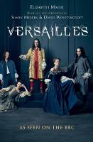 Versailles Sweeping. Sexy. Dramatic. the Most Captivating Historical Novel You'll Read This Year