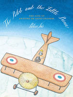 Book Cover for The Pilot and the Little Prince by Peter Sis