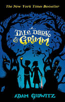 Book Cover for A Tale Dark and Grimm by Adam Gidwitz