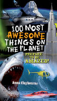 Book Cover for 100 Most Awesome Things on the Planet by Anna Claybourne