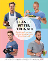 Book Cover for Leaner, Fitter, Stronger Get the Body You Want with Our Amazing Meals and Smart Workouts by Tom Exton, James Exton, Max Bridger, Lloyd Bridger