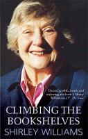 Book Cover for Climbing the Bookshelves - The Autobiography of Shirley Williams by Shirley Williams