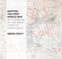 Book Cover for Mapping the First World War Battlefields of the Great Conflict from Above by Simon Forty