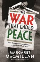 Book Cover for The War That Ended Peace How Europe Abandoned Peace for the First World War by Margaret MacMillan