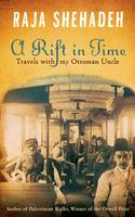 Book Cover for A Rift in Time: Travels of My Ottoman Uncle by Raja Shehadeh