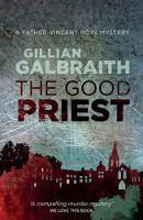 Book Cover for The Good Priest A Father Vincent Ross Mystery by Gillian Galbraith