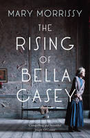 Book Cover for The Rising of Bella Casey by Mary Morrissy