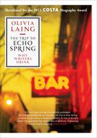 Book Cover for The Trip to Echo Spring Why Writers Drink by Olivia Laing