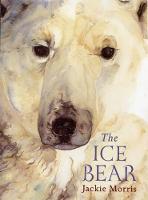 Book Cover for The Ice Bear by Jackie Morris