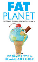 Fat Planet The Obesity Trap and How We Can Escape it