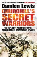 Book Cover for Churchill's Secret Warriors The Explosive True Story of the Special Forces Desperadoes of WWII by Damien Lewis