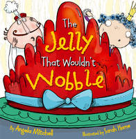 Book Cover for The Jelly That Wouldn't Wobble by Angela Mitchell