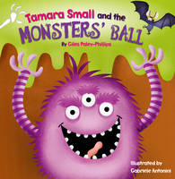 Book Cover for Tamara Small and the Monsters' Ball by Giles Paley-Phillips