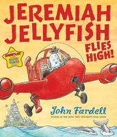 Book Cover for Jeremiah Jellyfish Flies High! by John Fardell