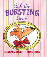 Book Cover for Bob the Bursting Bear by Michael Rosen