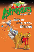 Book Cover for Astrosaurs: Day of the Dino-Droids by Steve Cole