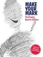 Book Cover for Make Your Mark The Drawing Book for Children by Sarah Richardson