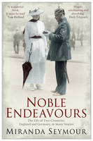 Book Cover for Noble Endeavours The Life of Two Countries, England and Germany, in Many Stories by Miranda Seymour