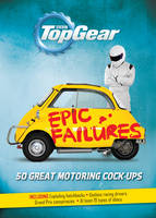 Book Cover for Top Gear: Epic Failures 50 Great Motoring Cock-Ups by Richard Porter