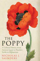 Book Cover for The Poppy A Cultural History from Ancient Egypt to Flanders Fields to Afghanistan by Nicholas J. Saunders