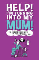 Book Cover for Help! I'm Turning into My Mum by Gina McKinnon