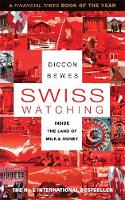 Book Cover for Swiss Watching: Inside Europe's Landlocked Island by Diccon Bewes