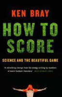 Book Cover for How To Score - Science and the Beautiful Game by Ken Bray
