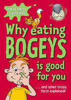 Book Cover for Why Eating Bogeys Is Good For You by Mitchell Symons