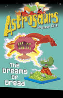 Book Cover for Astrosaurs : The Dreams of Dread by Steve Cole