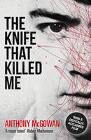 Book Cover for The Knife That Killed Me by Anthony Mcgowan